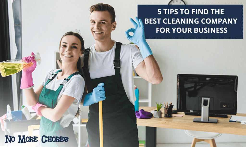 5 Tips to Find the Best Cleaning Company for your Business